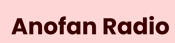 Anofan Radio – "جہاں دھنیں آپ کی خوشیوں کا حصہ ہوں"